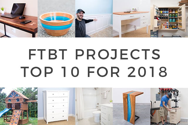FTBT 2018 Top 10 Woodworking and DIY Projects